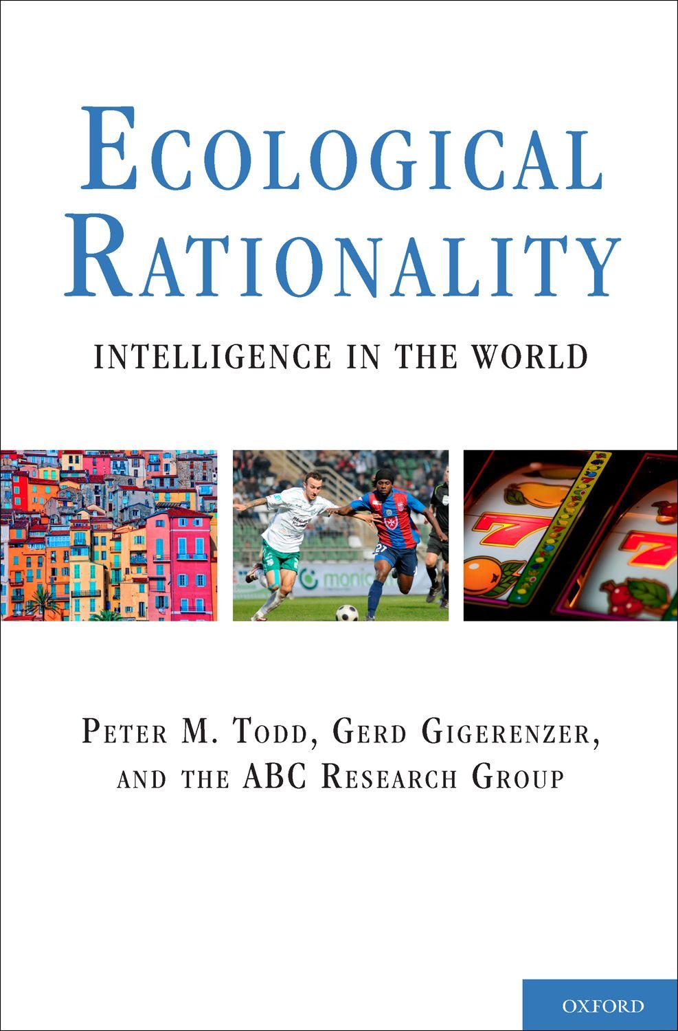 Ecological Rationality: Intelligence In The World (Evolution And Cognition)