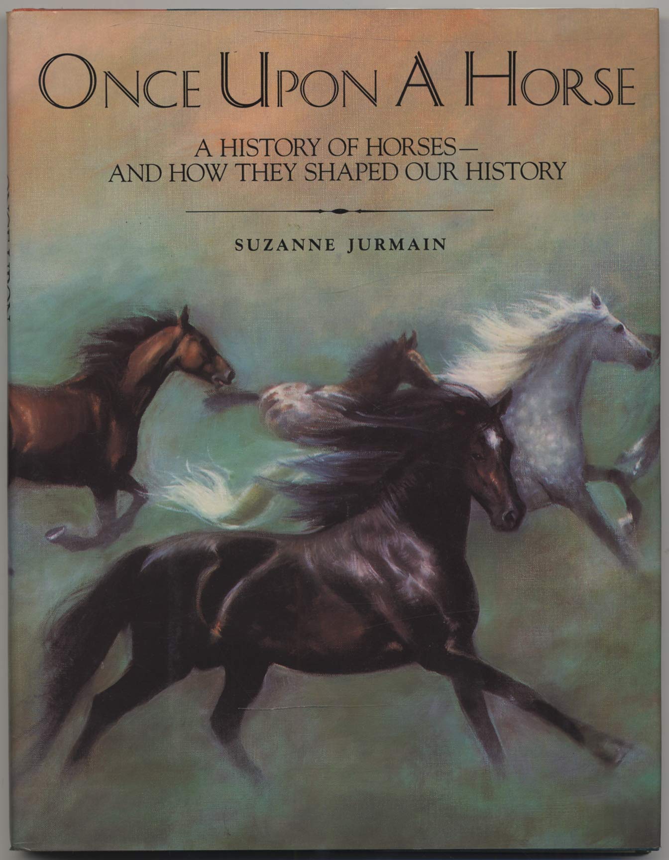 Once Upon A Horse: A History Of Horsesand How They Shaped Our History,Used