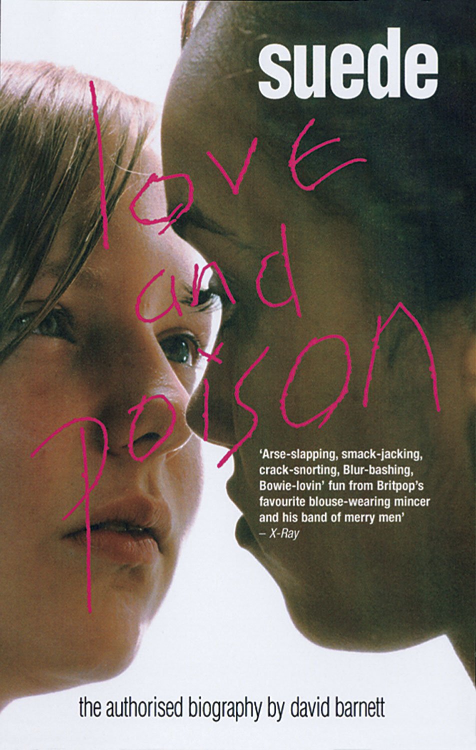 Suede: Love and Poison: The Authorised Biography,New