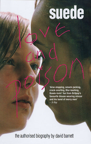 Suede: Love And Poison: The Authorised Biography