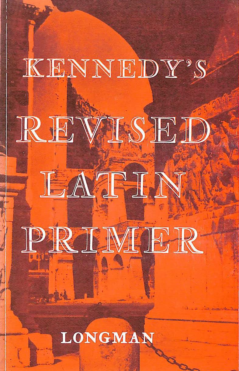 Kennedy's Revised Latin Primer,New