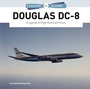 Douglas Dc8: A Legends Of Flight Illustrated History