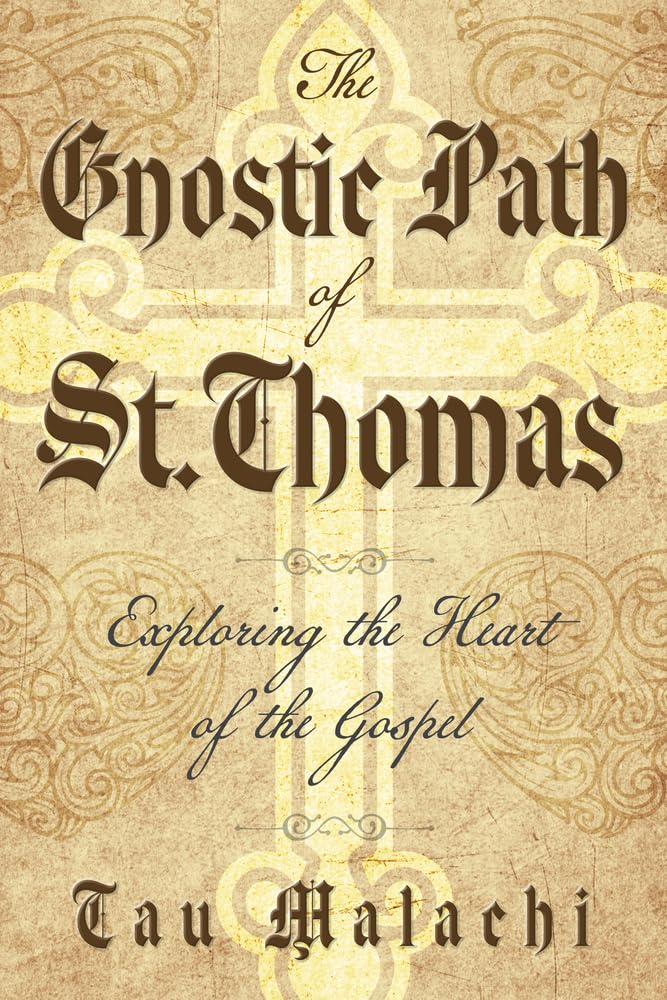 The Gnostic Path Of St. Thomas: Exploring The Heart Of The Gospel,Used