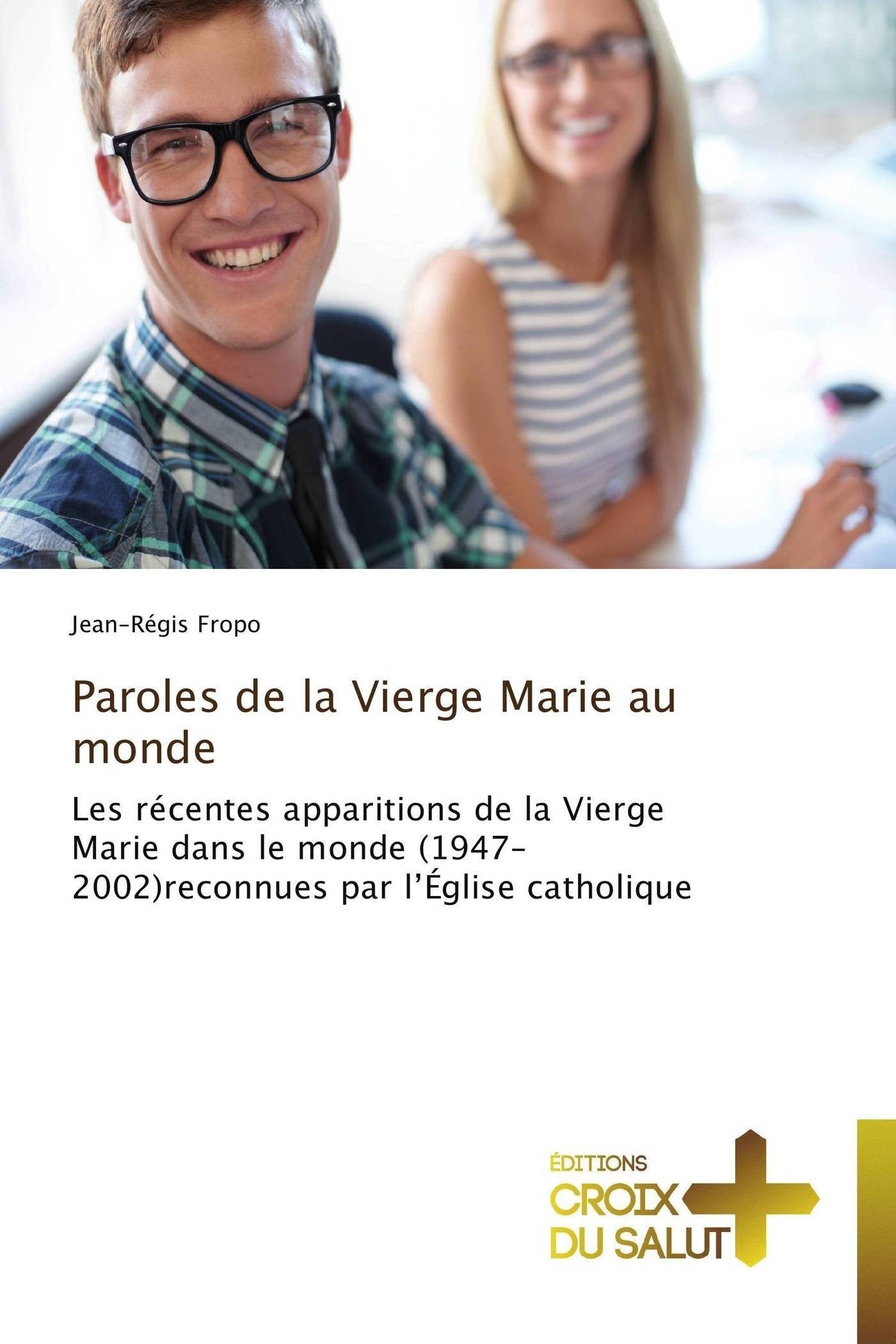 Paroles de la Vierge Marie au monde: Les rcentes apparitions de la Vierge Marie dans le monde (19472002)reconnues par lglis,Used