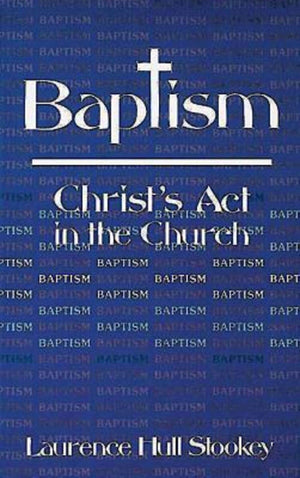 Baptism: Christ's Act in the Church,Used