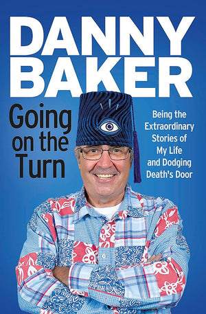 Going On The Turn: Being The Extraordinary Stories Of My Life And Dodging Deaths Door
