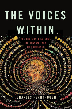 The Voices Within: The History and Science of How We Talk to Ourselves,Used