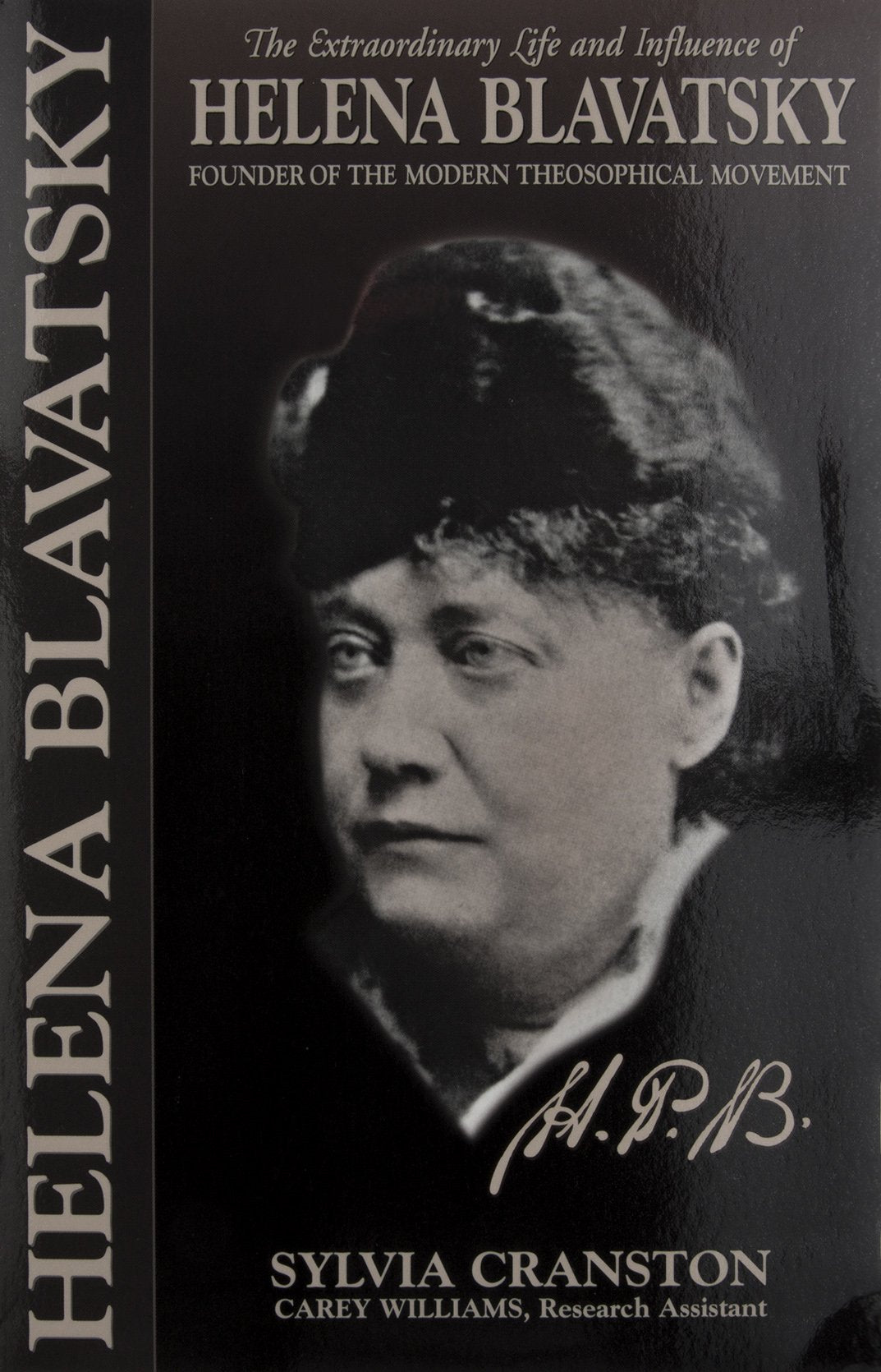 H. P. B.: The Extraordinary Life & Influence Of Helena Blavastsky,New