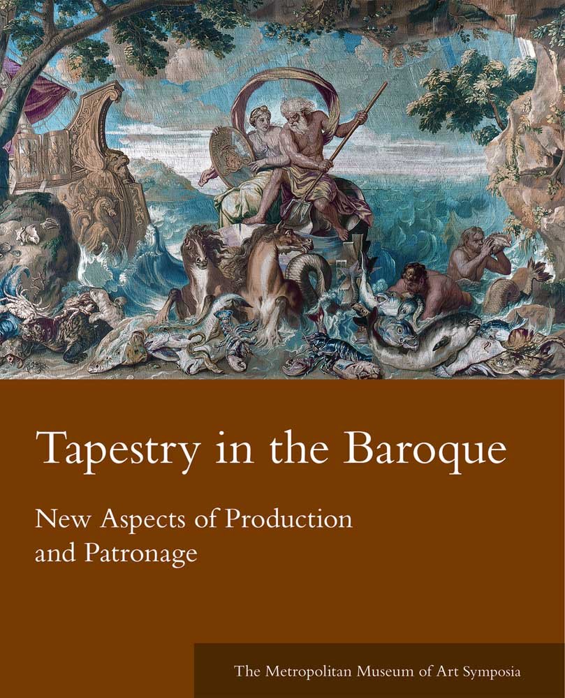 Tapestry in the Baroque: New Aspects of Production and Patronage