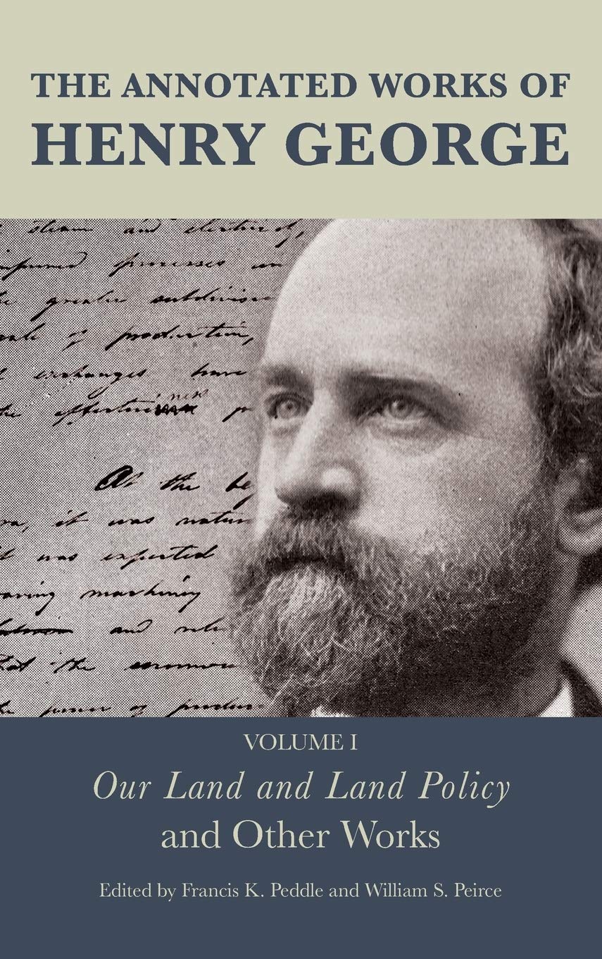 The Annotated Works of Henry George: Our Land and Land Policy and Other Works (Volume 1) (The Annotated Works of Henry George, V,Used