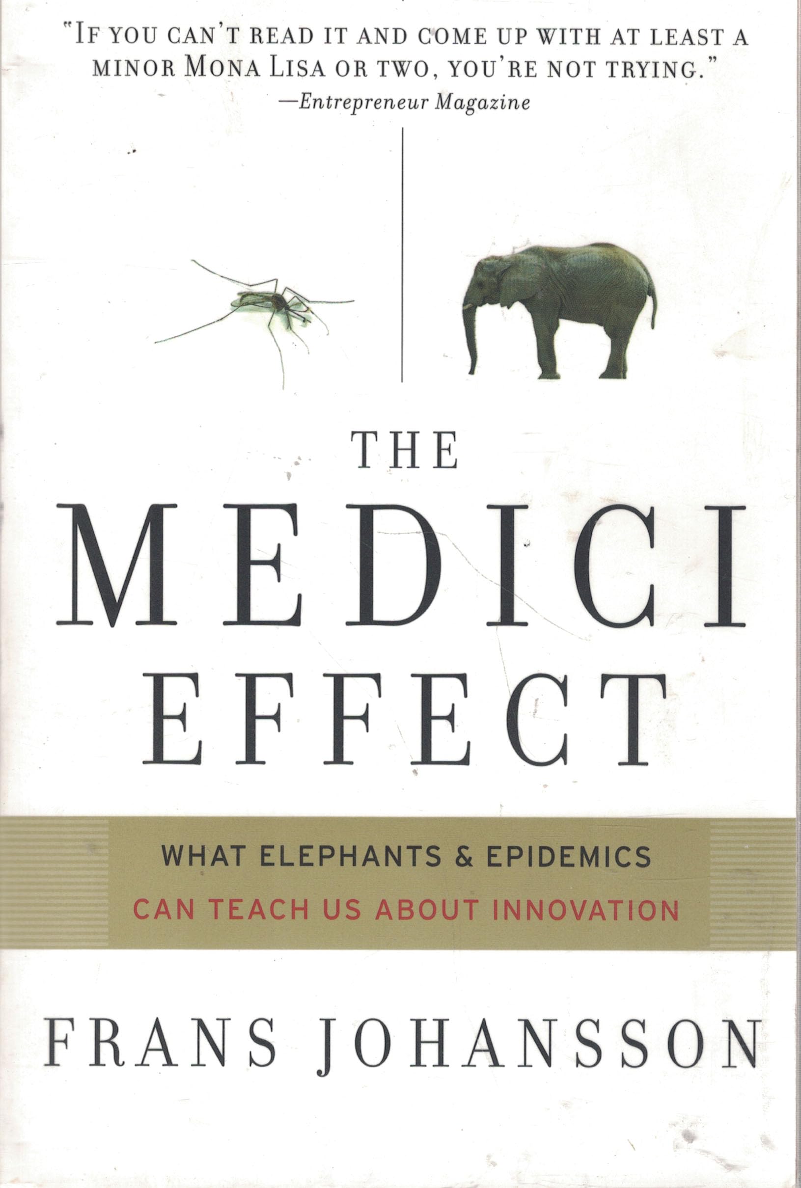 The Medici Effect: What Elephants and Epidemics Can Teach Us About Innovation,Used