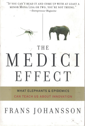 The Medici Effect: What Elephants and Epidemics Can Teach Us About Innovation,Used