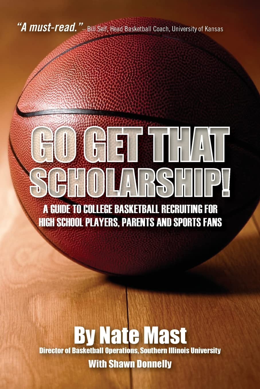 Go Get That Scholarship!: A Guide to College Basketball Recruiting for High School Players, Parents and Sports Fans,Used