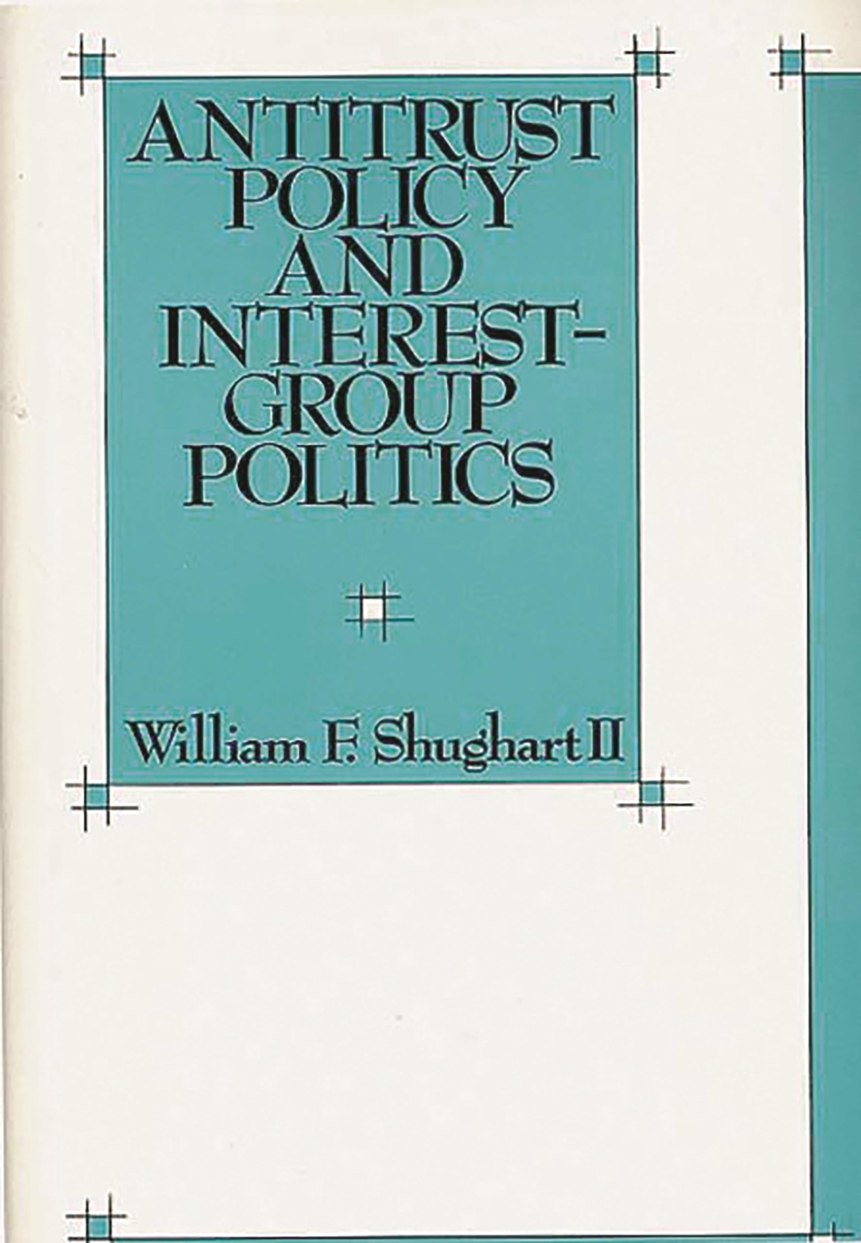 Antitrust Policy and InterestGroup Politics (New Directions in Information),Used