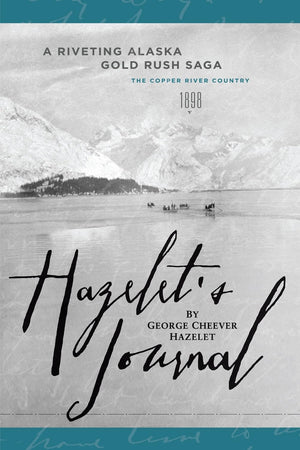 Hazelet'S Journal: A Riveting Alaska Gold Rush Saga