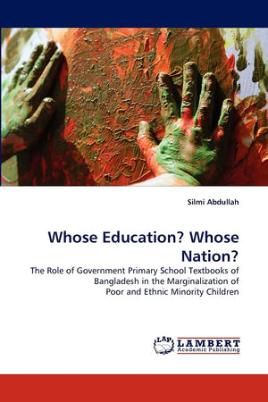 Whose Education? Whose Nation?: The Role of Government Primary School Textbooks of Bangladesh in the Marginalization of Poor and,Used
