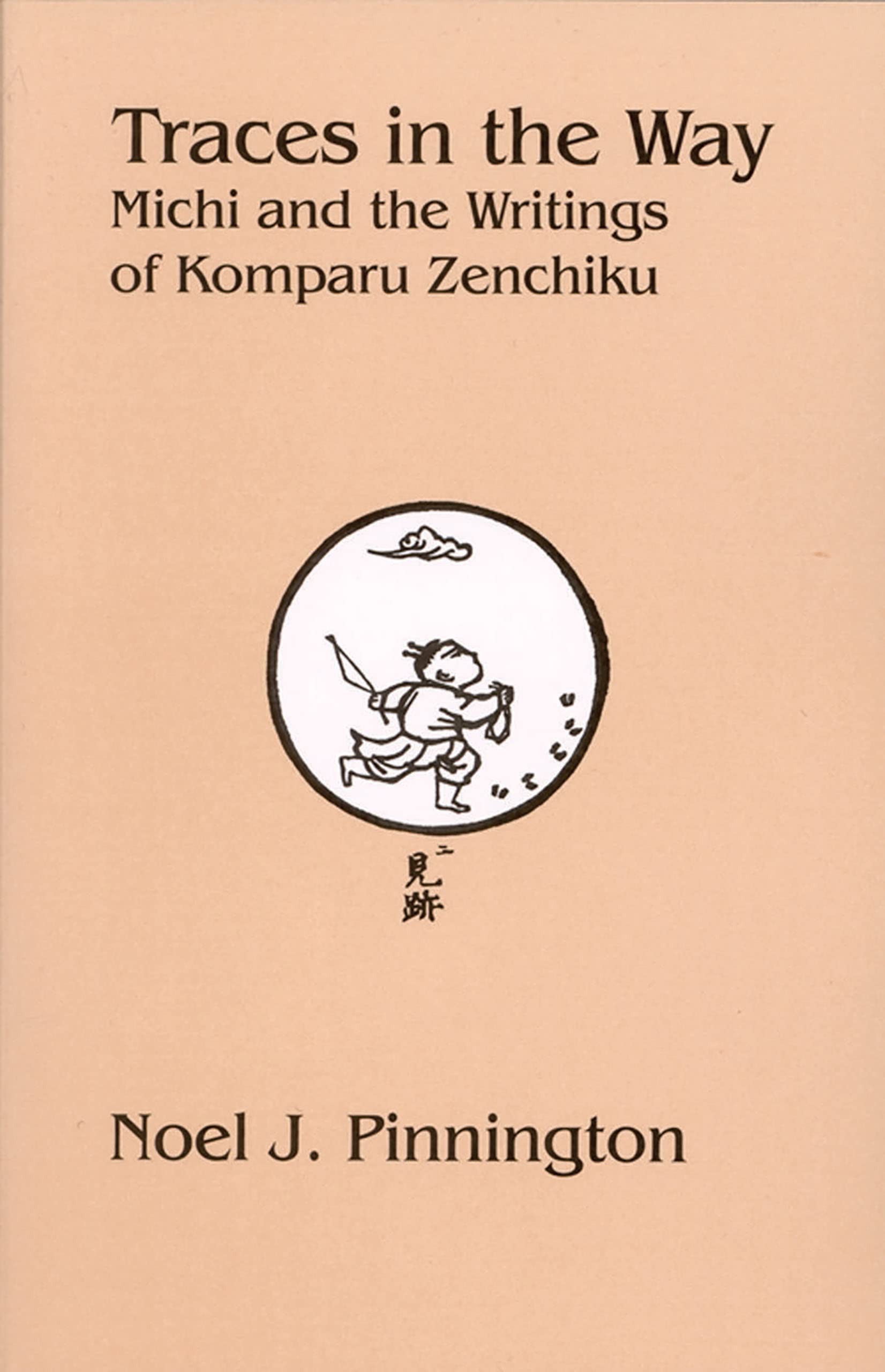Traces in the Way: Michi and the Writings of Komparu Zenchiku (Cornell East Asia Series) (Cornell East Asia Series, 132),Used