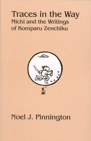 Traces in the Way: Michi and the Writings of Komparu Zenchiku (Cornell East Asia Series) (Cornell East Asia Series, 132),Used