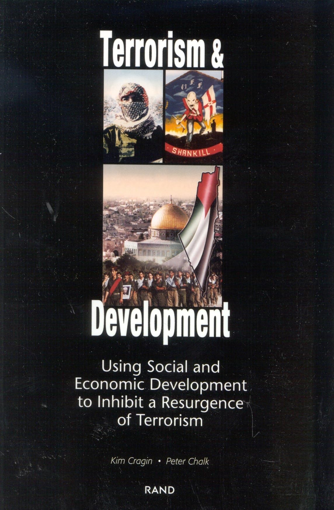 Terrorism And Development: Using Social And Economic Development Policies To Inhibit A Resurgence Of Terrorism,Used
