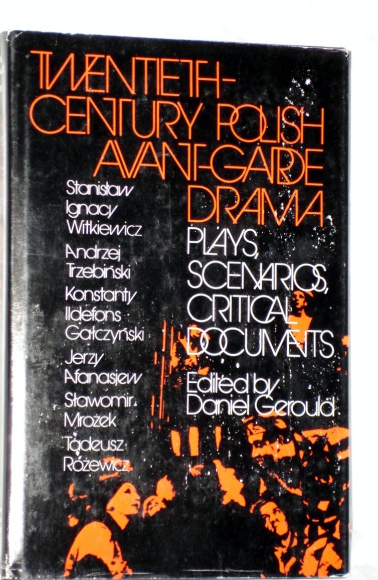 Twentiethcentury Polish avantgarde drama: Plays, scenarios, critical documents,Used