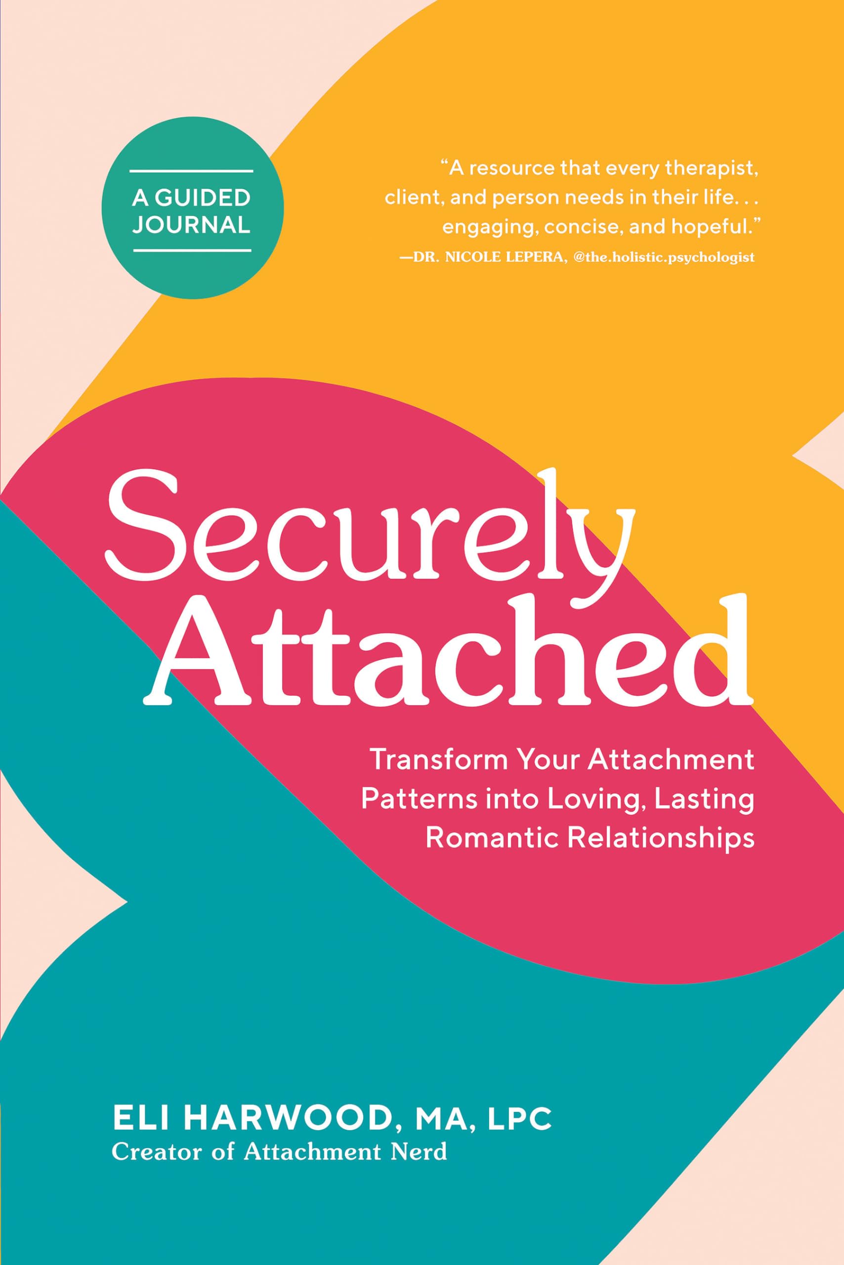 Securely Attached: Transform Your Attachment Patterns Into Loving, Lasting Romantic Relationships ( A Guided Journal) (Attachmen,Used