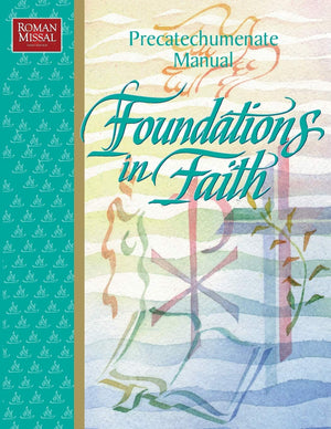 Foundations in Faith: Precatechumenate Manual,Used