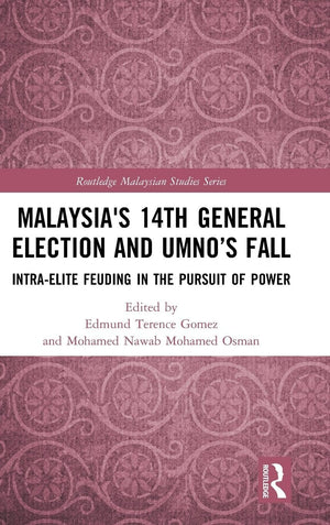 Malaysia's 14th General Election and UMNOs Fall: IntraElite Feuding in the Pursuit of Power (Routledge Malaysian Studies Series,Used