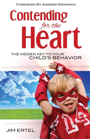 Contending for the Heart: The Hidden Key to Your Child's Behavior,Used