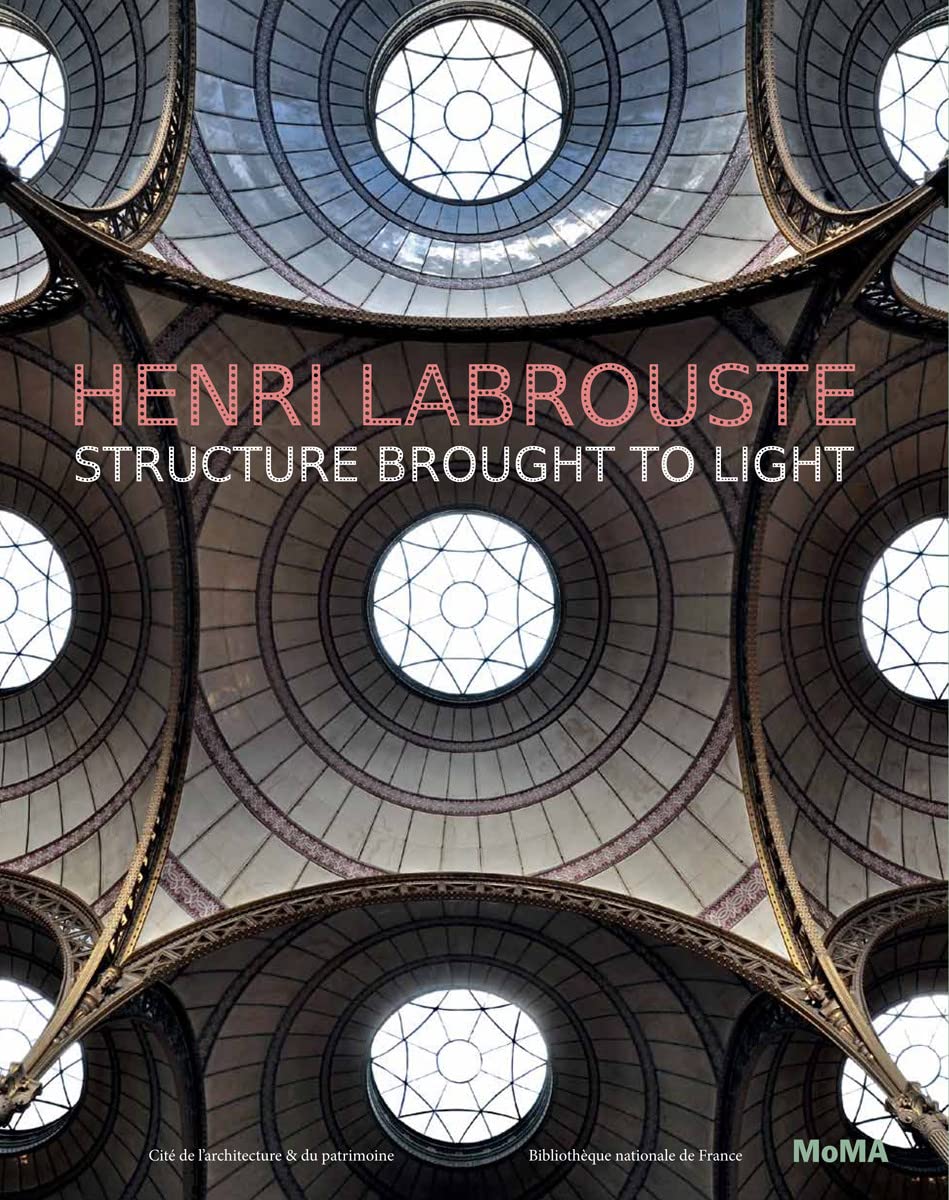 Henri Labrouste: Structure Brought To Light,New
