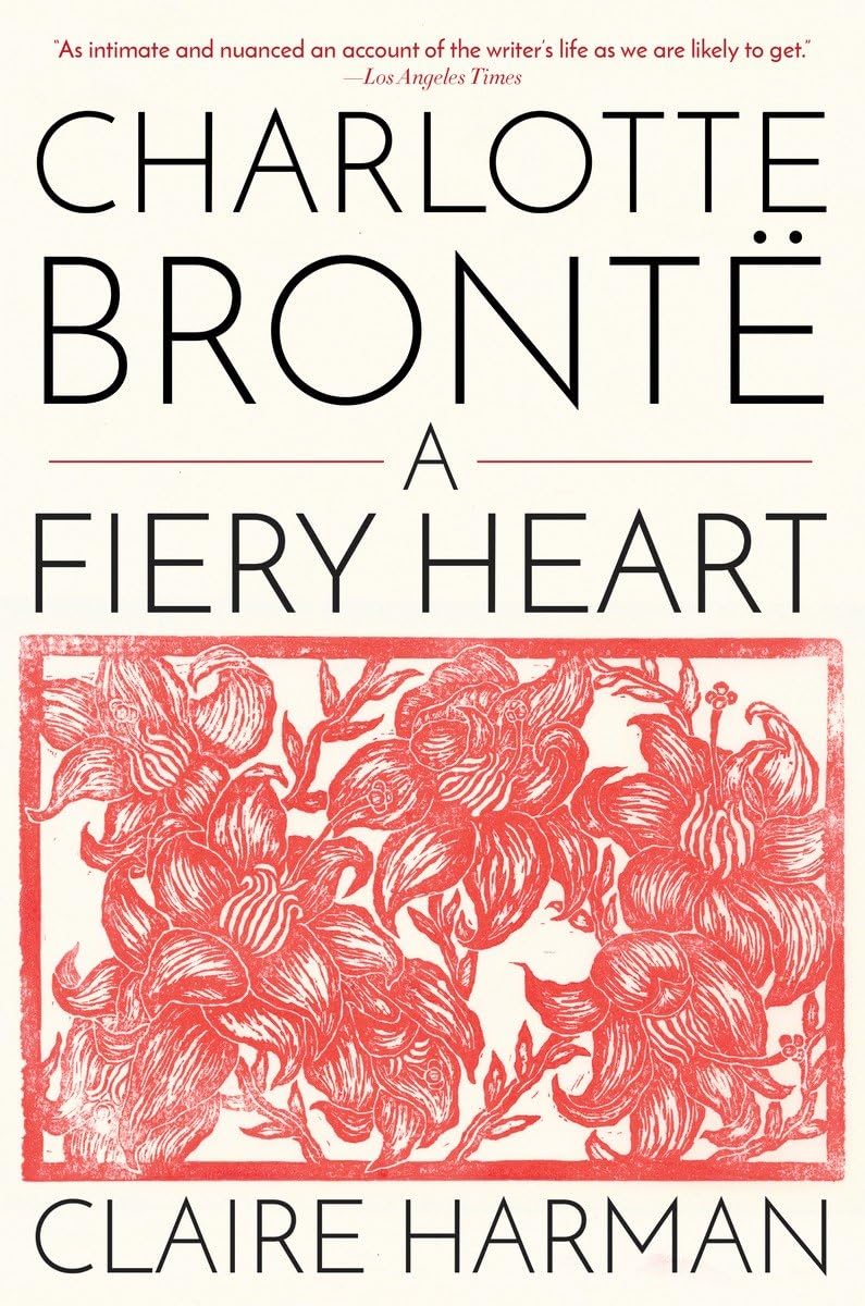 Charlotte Bront: A Fiery Heart,New