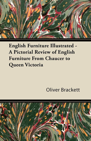 English Furniture Illustrated  A Pictorial Review Of English Furniture From Chaucer To Queen Victoria,Used