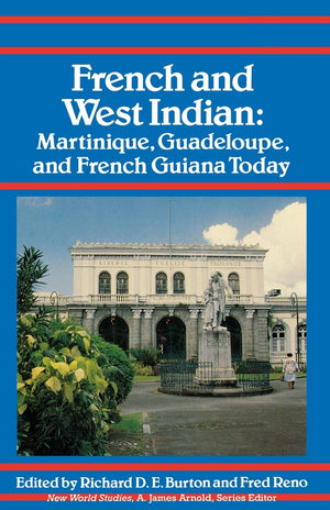 French And West Indian: Martinique, Guadeloupe, And French Guiana Today (New World Studies),Used