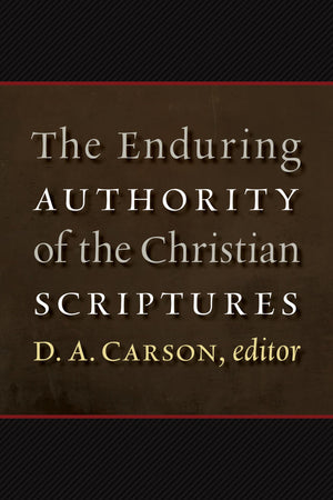 The Enduring Authority of the Christian Scriptures,Used