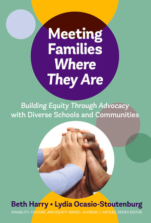 Meeting Families Where They Are: Building Equity Through Advocacy With Diverse Schools And Communities (Disability, Culture, And,New