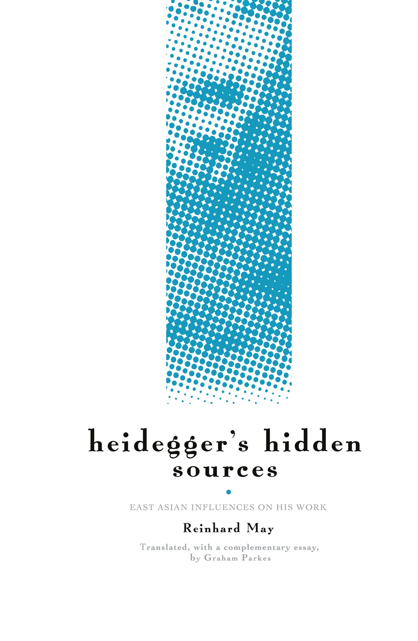 Heidegger'S Hidden Sources: Eastasian Influences On His Work,Used