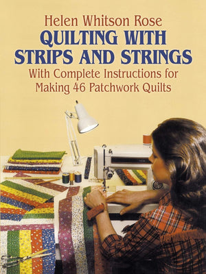 Quilting With Strips And Strings (Dover Quilting)