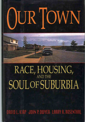 Our Town: Race, Housing, And The Soul Of Suburbia,Used