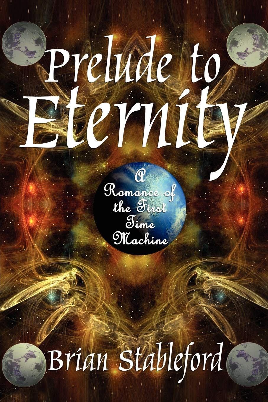 Prelude To Eternity: A Romance Of The First Time Machine,Used