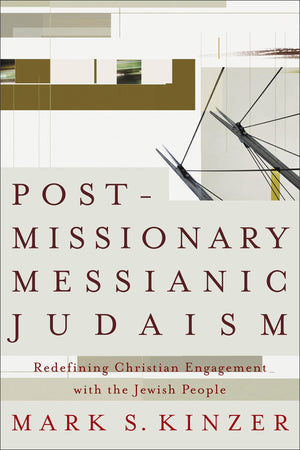 Postmissionary Messianic Judaism: Redefining Christian Engagement with the Jewish People,Used