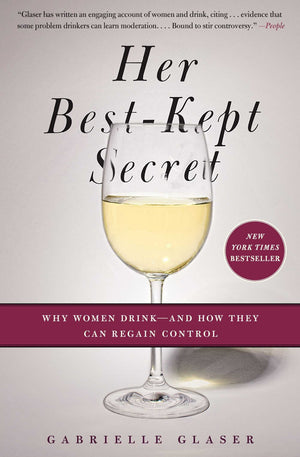 Her BestKept Secret: Why Women DrinkAnd How They Can Regain Control,Used