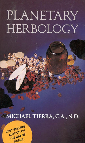 Planetary Herbology: An Integration of Western Herbs into the Traditional Chinese and Ayurvedis Systems,Used