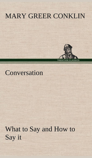 Conversation What to Say and How to Say it,Used