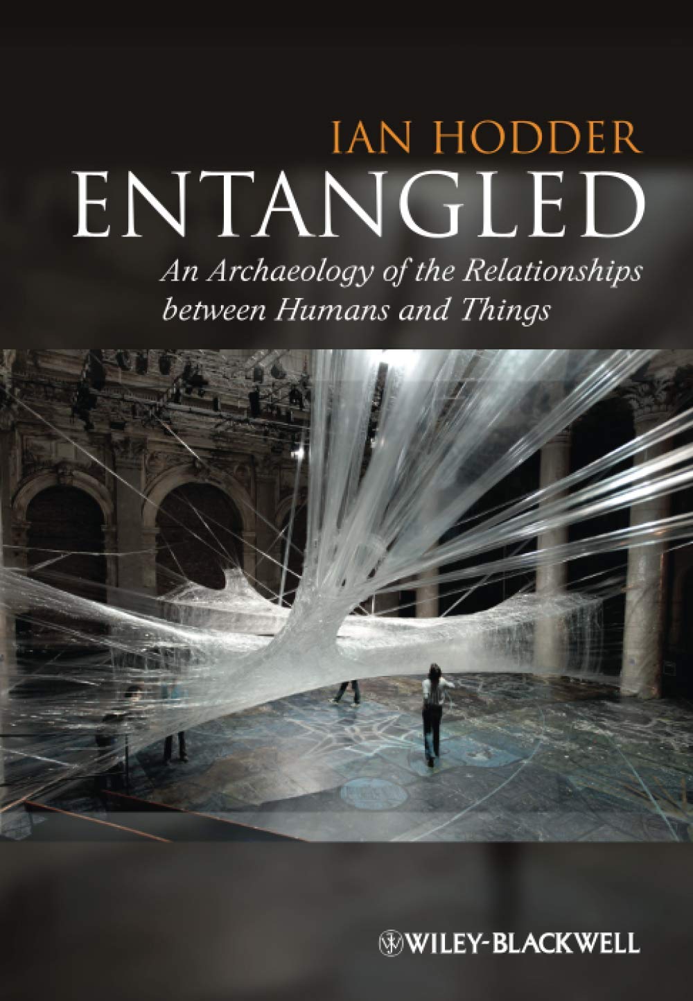 Entangled: An Archaeology of the Relationships between Humans and Things,Used