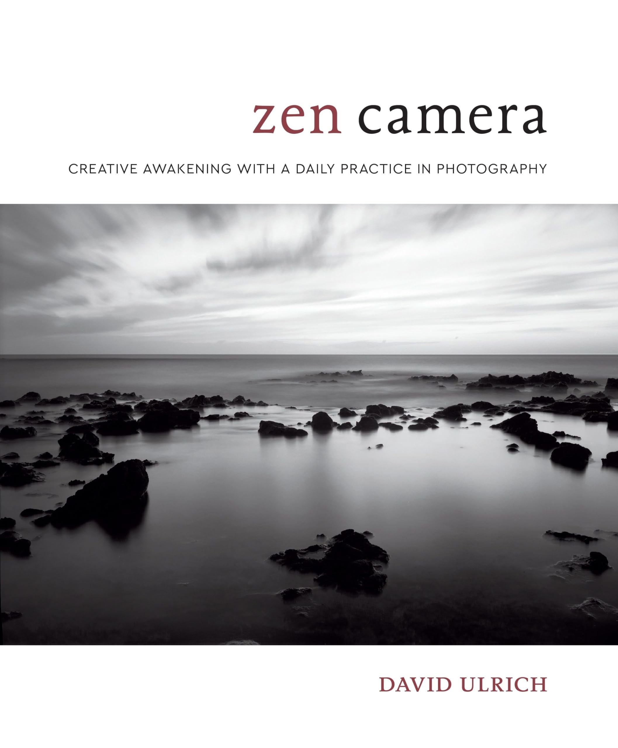 Zen Camera: Creative Awakening with a Daily Practice in Photography,New