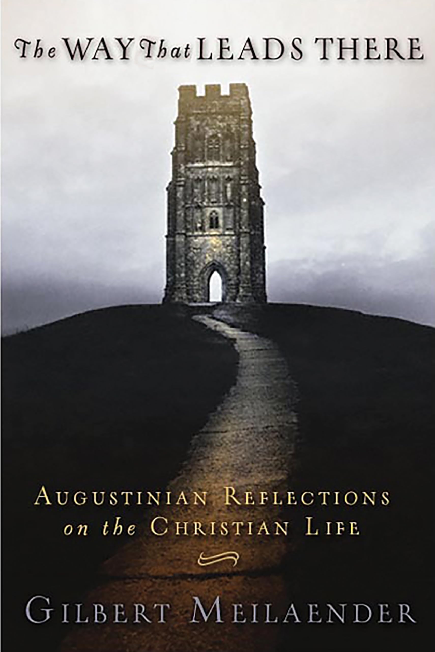 The Way That Leads There: Augustinian Reflections on the Christian Life,Used