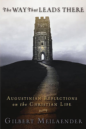 The Way That Leads There: Augustinian Reflections on the Christian Life,Used