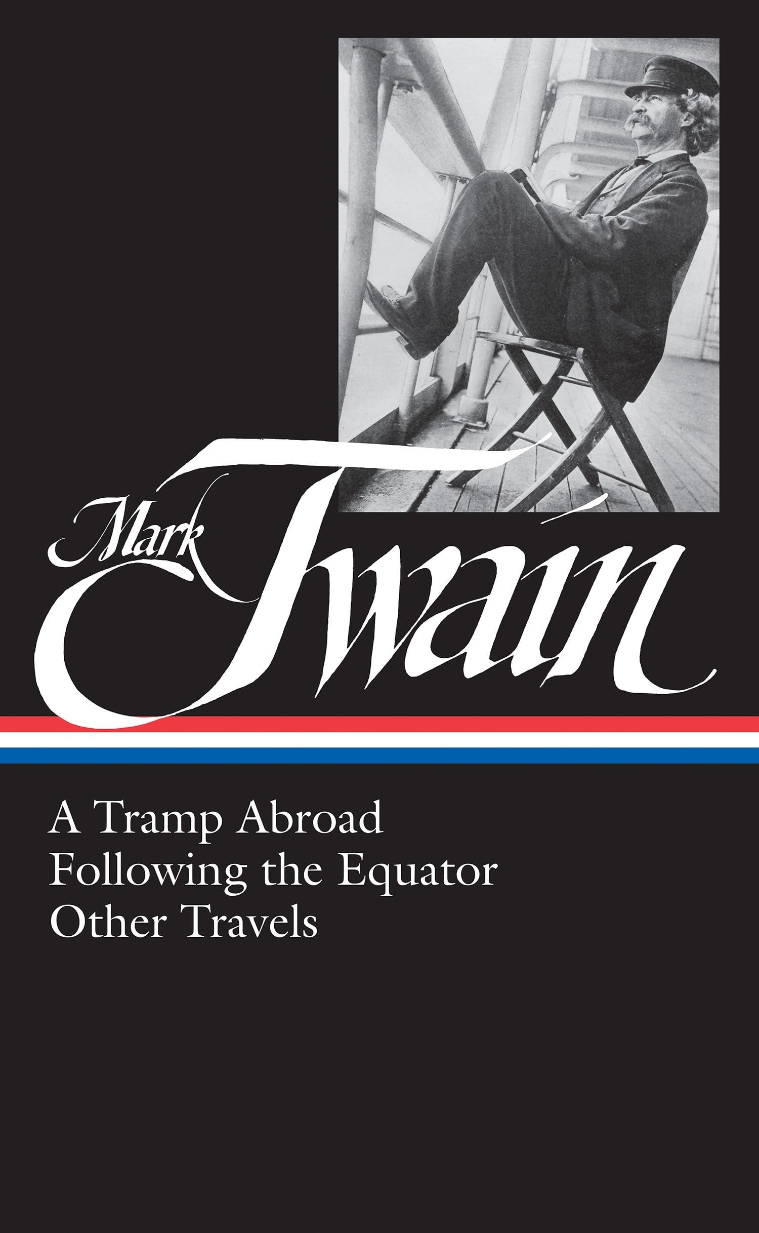 Mark Twain: A Tramp Abroad, Following The Equator, Other Travels (Library Of America No. 200)