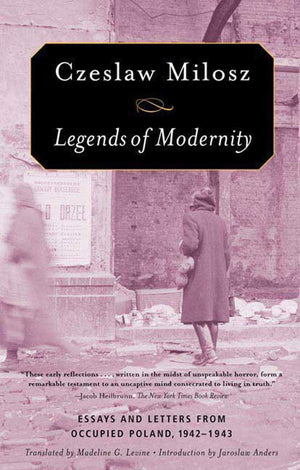 Legends of Modernity: Essays and Letters from Occupied Poland, 19421943,New