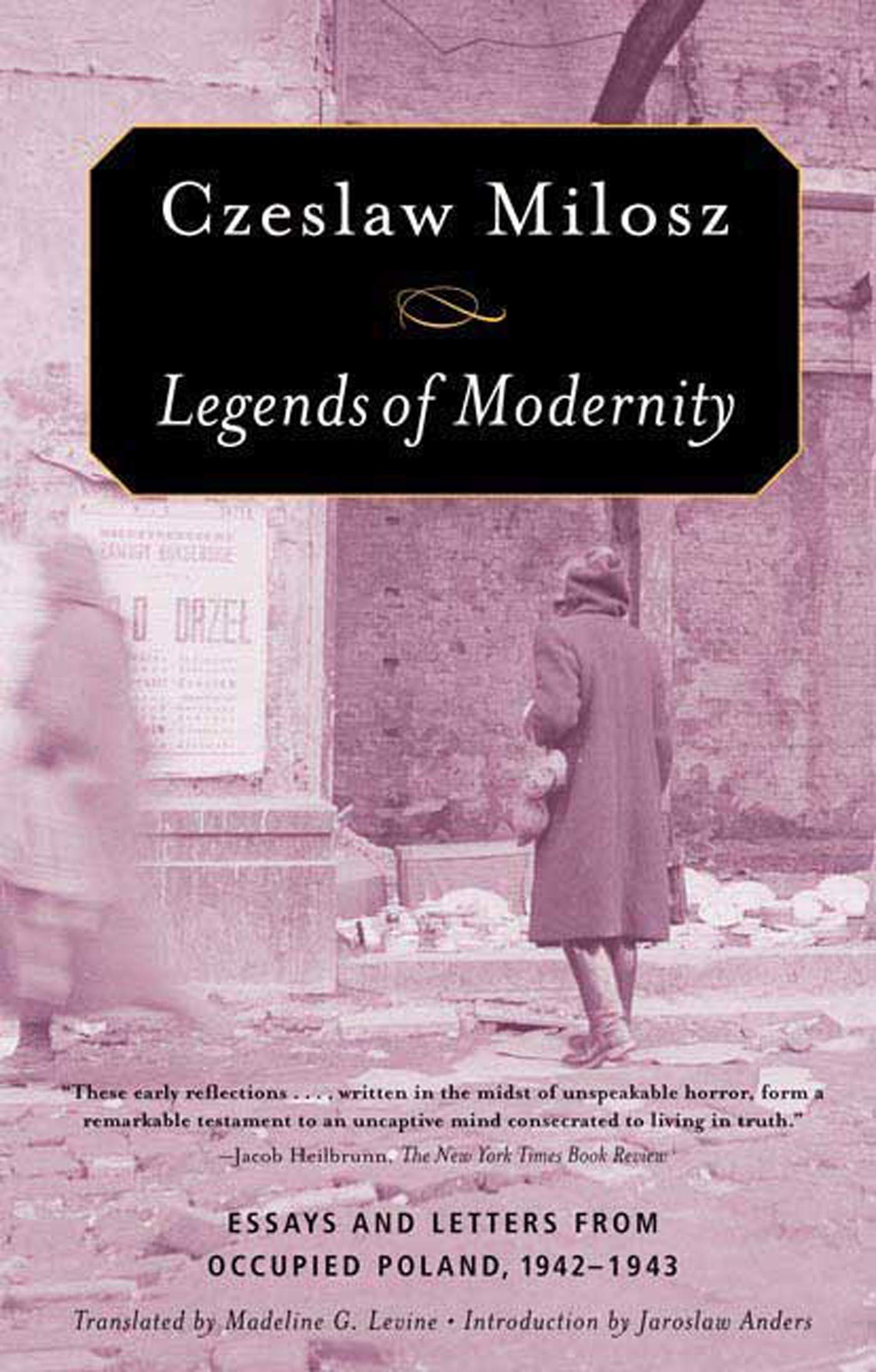 Legends of Modernity: Essays and Letters from Occupied Poland, 19421943,Used
