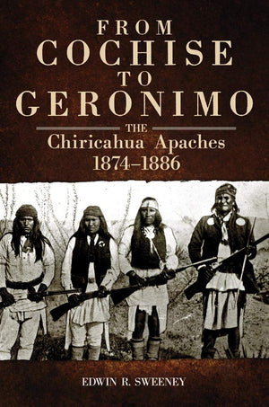 From Cochise To Geronimo: The Chiricahua Apaches, 18741886 (Volume 268) (The Civilization Of The American Indian Series),Used
